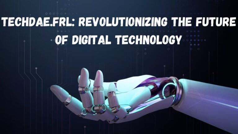 Techdae.frl: Revolutionizing the Future of Digital Technology